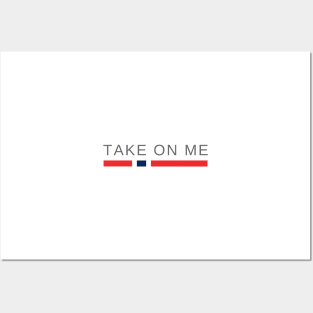 Take on me Posters and Art